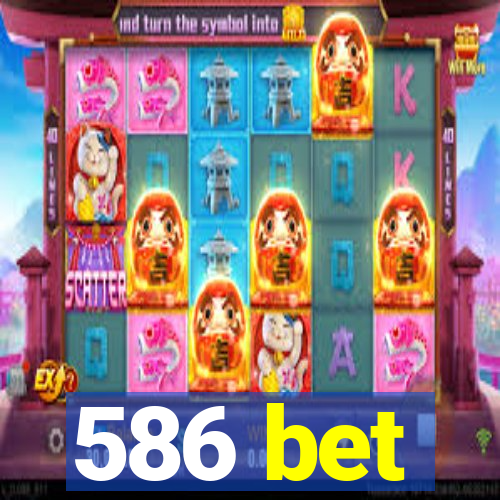 586 bet